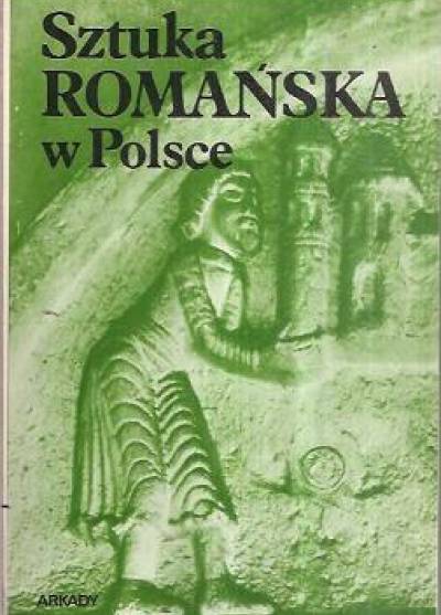 Zygmunt Świechowski - Sztuka romańska w Polsce