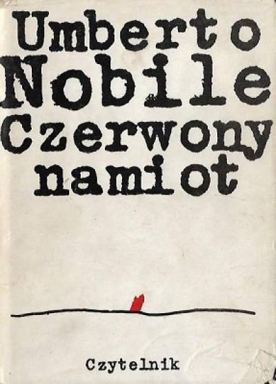 Umberto Nobile - Czerwony namiot
