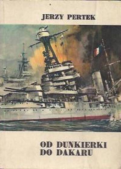 Jerzy Pertek - Od Dunkierki do Dakaru
