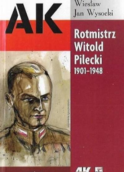 Wiesław Jan Wysocki - Rotmistrz Witold Pilecki 1901-1948