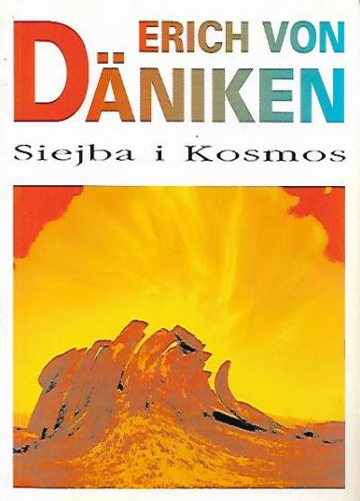 Erich von Daniken - Siejba i Kosmos. Ślady i plany cywilizacji pozaziemskich