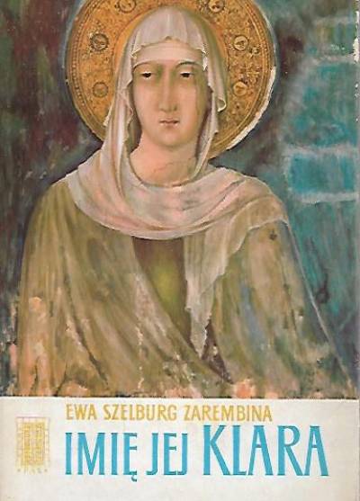 Ewa Szelburg-Zarembina - Imię jej Klara