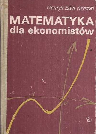 Henryk Edel Kryński - Matematyka dla ekonomistów