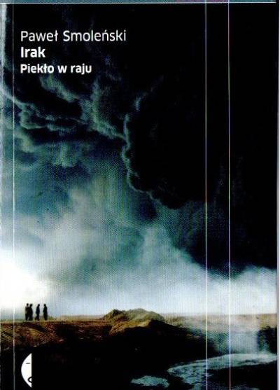 Paweł Smoleński - Irak. Piekło w raju