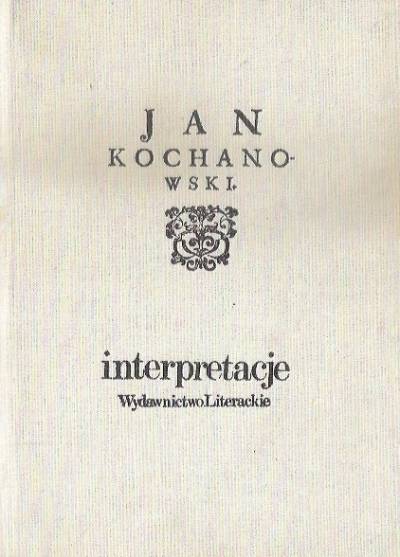 red. J. Błoński - Jan Kochanowski. Interpretacje