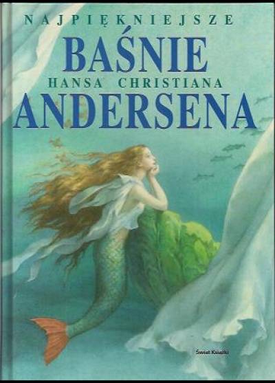 Andersen - Najpiękniejsze baśnie Hansa Christiana Andersena
