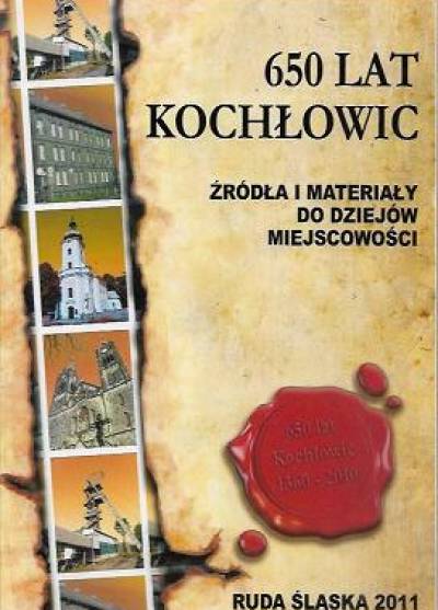 red. M. Smierz - 650 lat Kochłowic. Źródła i materiały do dziejów miejscowości