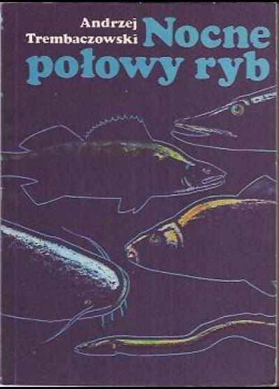 Andrzej Trębaczowski - Nocne połowy ryb