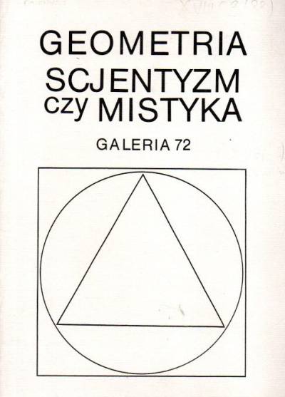 katalog wystawy - Geometria, scjentyzm czy mistyka. VI plener malarzy posługujących się językiem geometrii