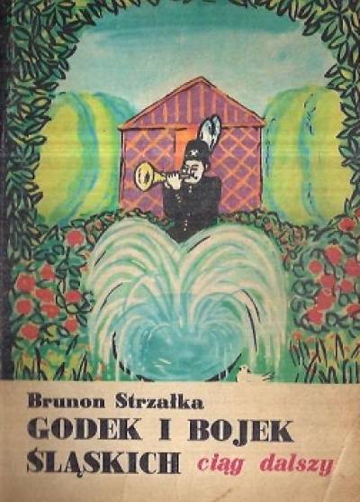 Brunon Strzałka - Godek i bojek śląskich ciąg dalszy