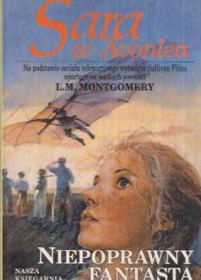 na podstawie L.M. Montgomery - Sara w Avonlea: Niepoprawny fantasta