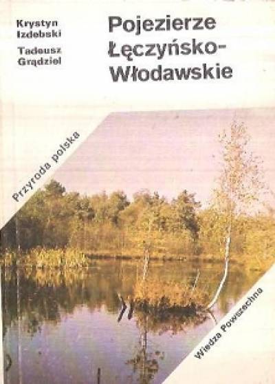 Krystyn Izdebski, Tadeusz Grądziel - Pojezierze Łęczyńsko-Włodawskie (przyroda polska)