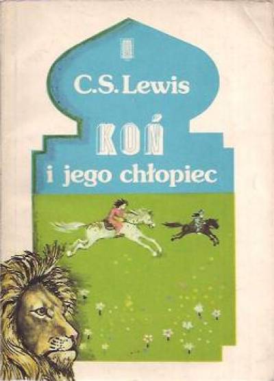 Clive Staples Lewis - Koń i jego chłopiec (opowieści z Narnii)