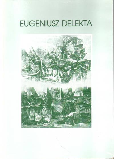 album - Eugeniusz Delekta. Grafiki i rysunki