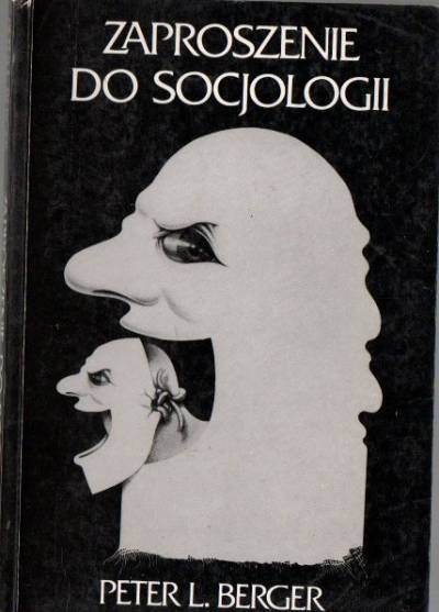 Peter L. Berger - Zaproszenie do socjologii