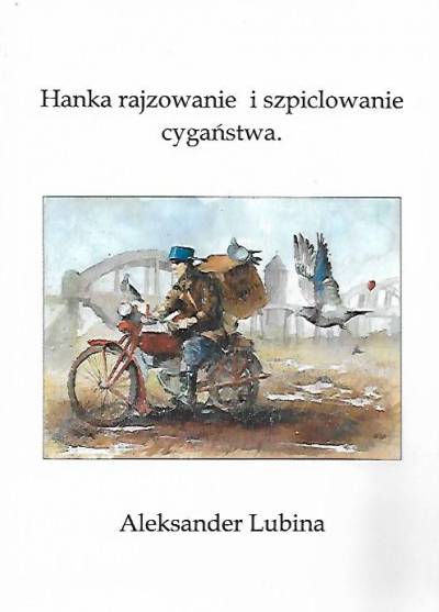 Aleksander Lubina - Hanka rajzowanie i szpiclowanie cygaństwa (Mimrów z mamrami tom III)