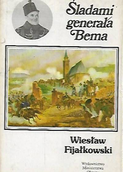 Wiesław Fijałkowski - Śladami generała Bema