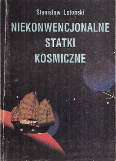 Stanisław Lotoński - Niekonwencjonalne statki kosmiczne