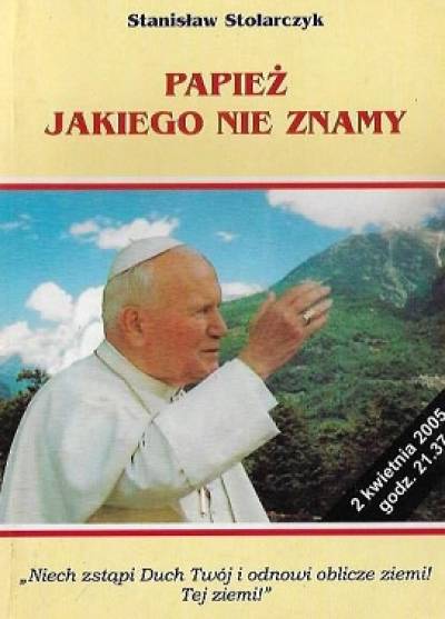 Stanisław Stolarczyk - Papież, jakiego nie znamy