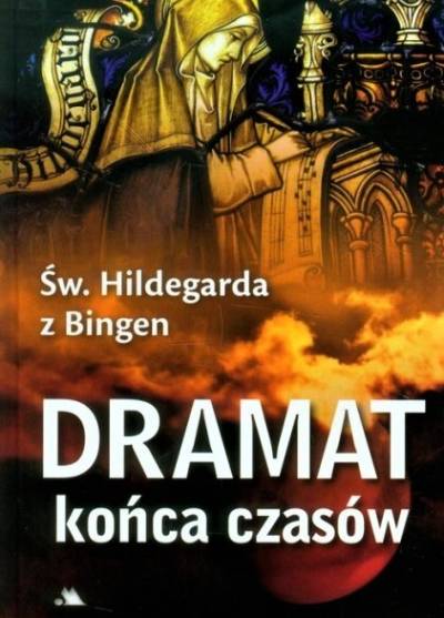 św. Hildegarda z Bingen - Dramat końca czasów