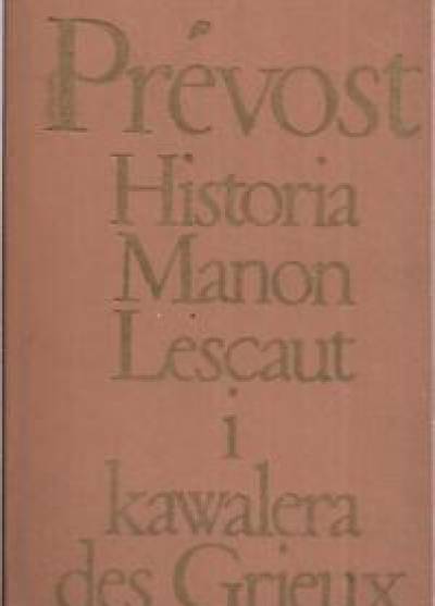 Prevost - Historia Manon Lescaut i kawalera des Grieux
