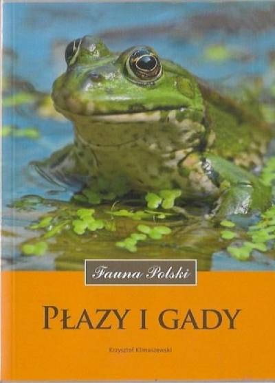 Krzysztof Klimaszewski - Fauna Polski. Płazy i gady