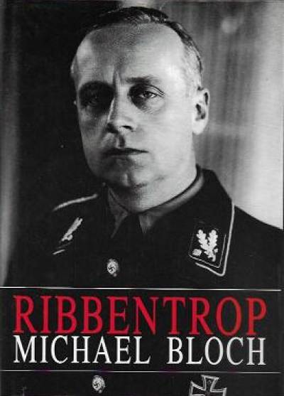 Michael Bloch - Ribbentrop