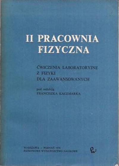 zbior., red. F. Kaczmarek - II pracownia fizyczna. Ćwiczenia laboratoryjne z fizyki dla zaawansowanych