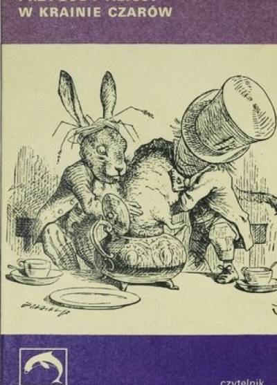 Lewis Carroll - Przygody Alicji w krainie czarów