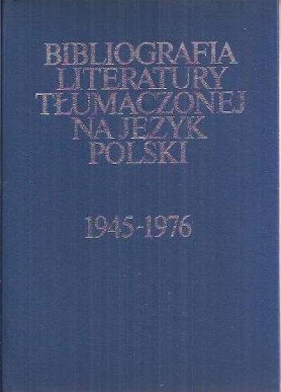 zbior. - Bibliografia literatury tłumaczonej na język polski wydanej w latach 1945-1976. Tom I (kraje kapitalistyczne i literatura starożytna)