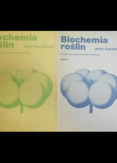 Jerzy Kączkowski - Biochemia roślin komplet I-II (Przemiany typowe - Metabolizm wtórny)