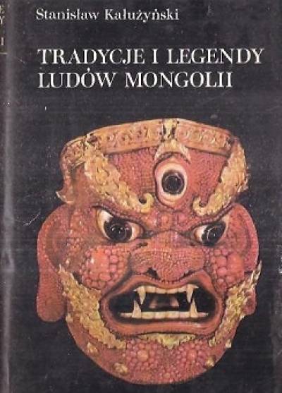 Stanisław Kałużyński - Tradycje i legendy ludów Mongolii