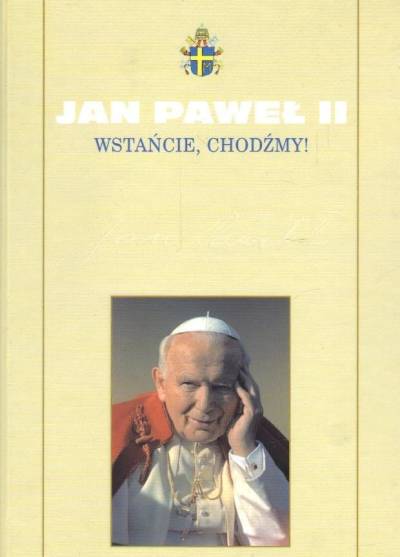 Jan Paweł II - Wstańcie, chodźmy!