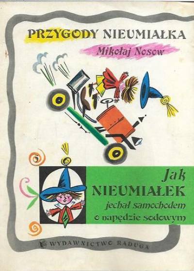 Mikołaj Nosow - Przygody Nieumiałka (5): Jak Nieumiałek jechał samochodem o napędzie sodowym