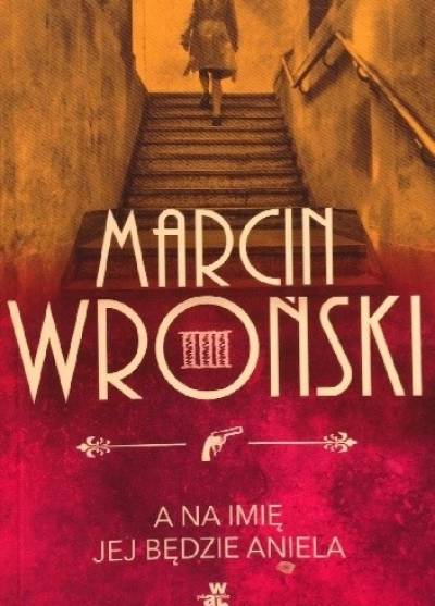 Marcin Wroński - A na imię jej będzie Aniela