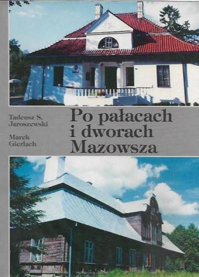 Jaroszewski, Gierlach - Po pałacach i dworach Mazowsza. Przewodnik. Część III