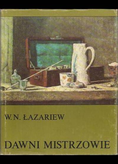 W. N. Łazariew - Dawni mistrzowie [malarstwo XVII i XVIII stulecia]