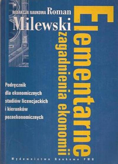 red. Roman Milewski - Elementarne zagadnienia ekonomii