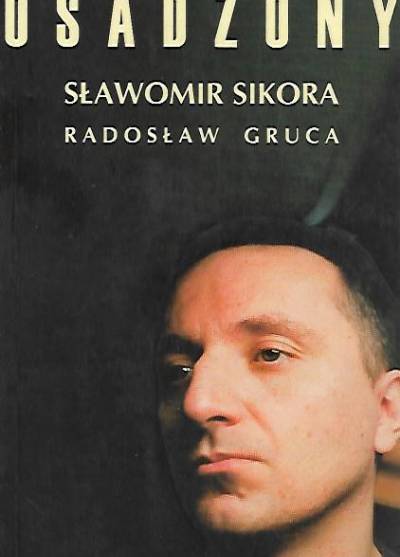 Sławomir Sikora, Radosław Gruca - Osadzony