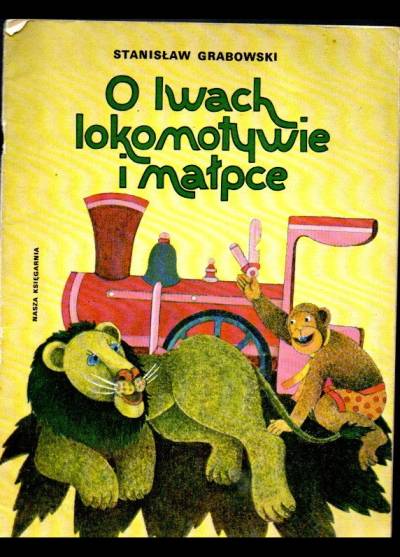 Stanisław Grabowski - O lwach, lokomotywach i małpce