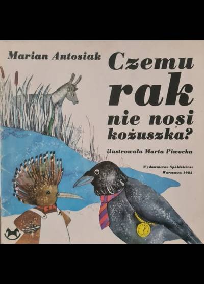Marian Antosiak - Czemu rak nie nosi kożuszka?