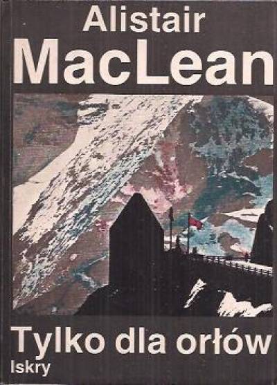 Alistair MacLean - Tylko dla orłów