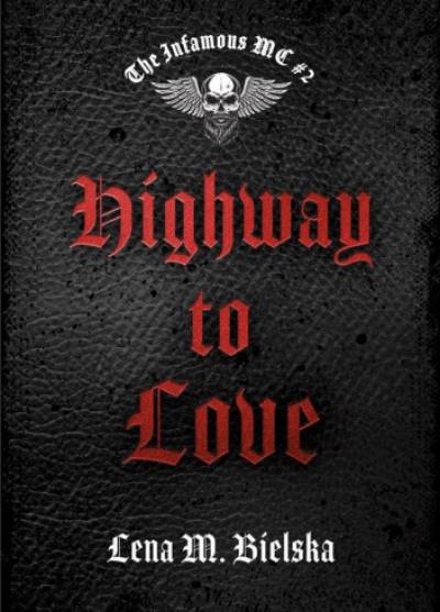 Lena M. Bielska - The Infamous MC 2: Highway to Love