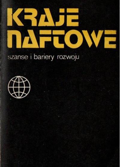 red. Z. Bąblewski - Kraje naftowe. Szanse i bariery rozwoju (1981)