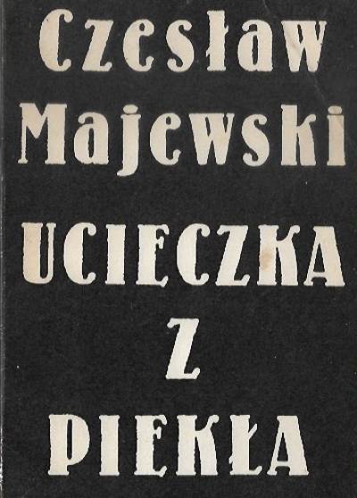 Czesław Majewski - Ucieczka z piekła