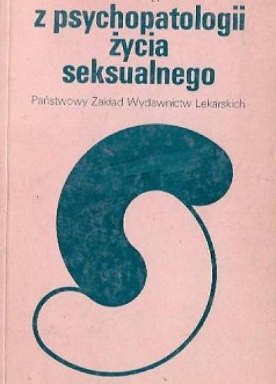 Antoni Kępiński - Z psychopatologii życia seksualnego
