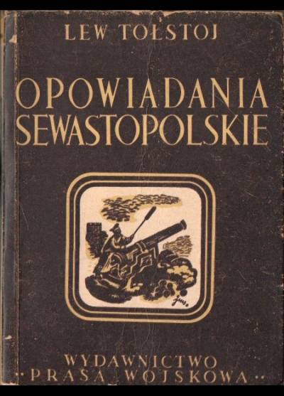 Lew Tołstoj - Opowiadania sewastopolskie