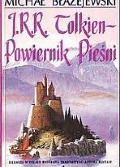 Michał Błażejewski - J.R.R. Tolkien - Powiernik Pieśni