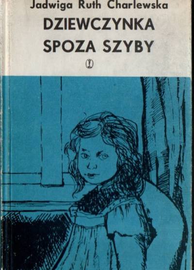 Jadwiga Ruth Charlewska - Dziewczynka spoza szyby
