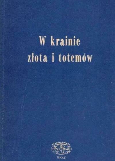 Janusz Wolniewicz - W krainie złota i totemów